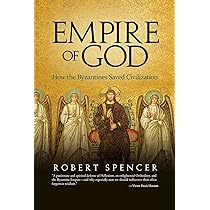 Empire Of God: How The Byzantines Saved Civilization - A Deep Dive Into Historical Influence