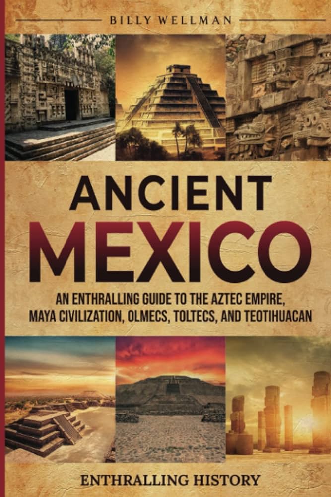 Exploring the Ancient Civilizations of Mexico: A Historical Journey