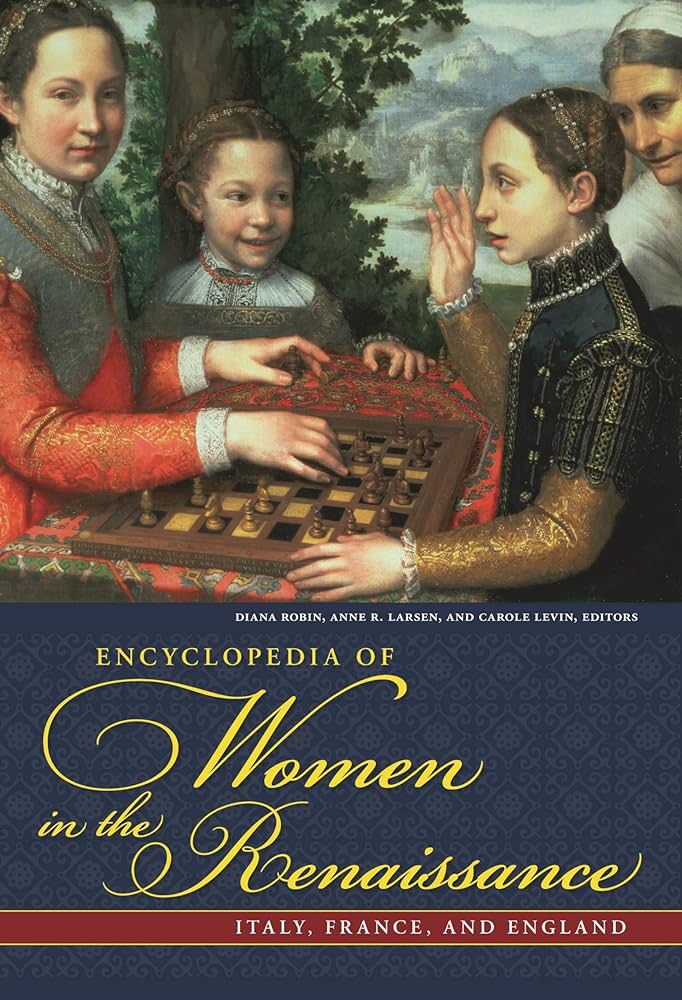 Encyclopedia Of Women In The Renaissance: A Comprehensive Study Of Italy, France, And England