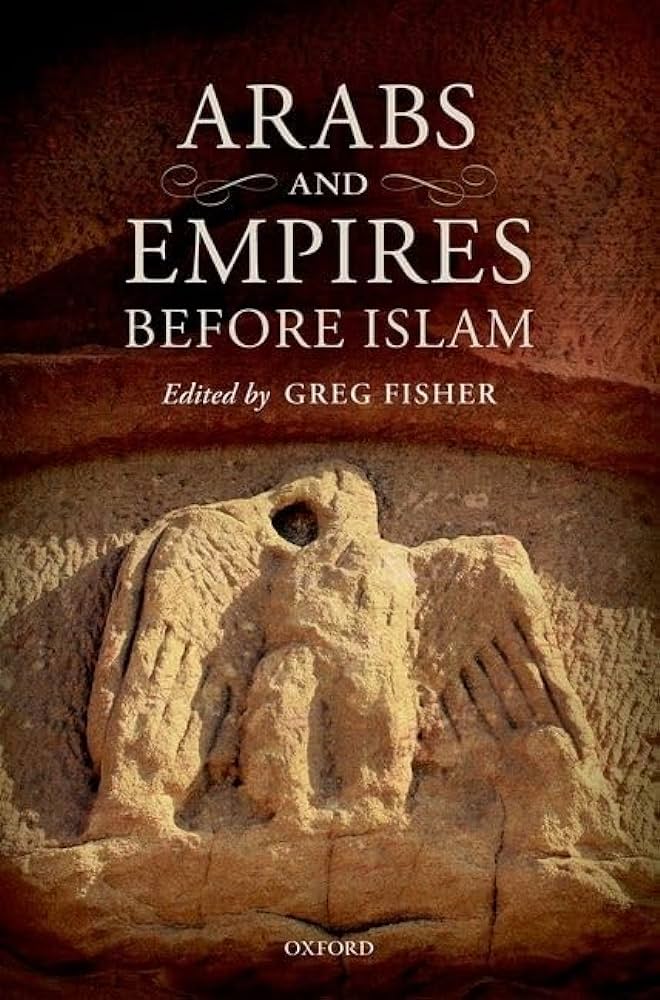 Exploring Arabs and Their Empires Before the Advent of Islam