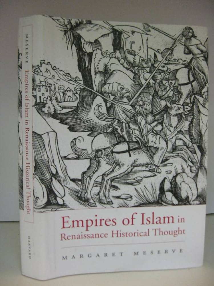 Exploring the Influence of Islamic Empires in Renaissance Historical Thought