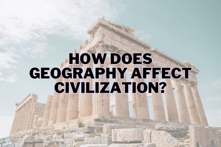 How Did Geography Affect Ancient Civilizations?