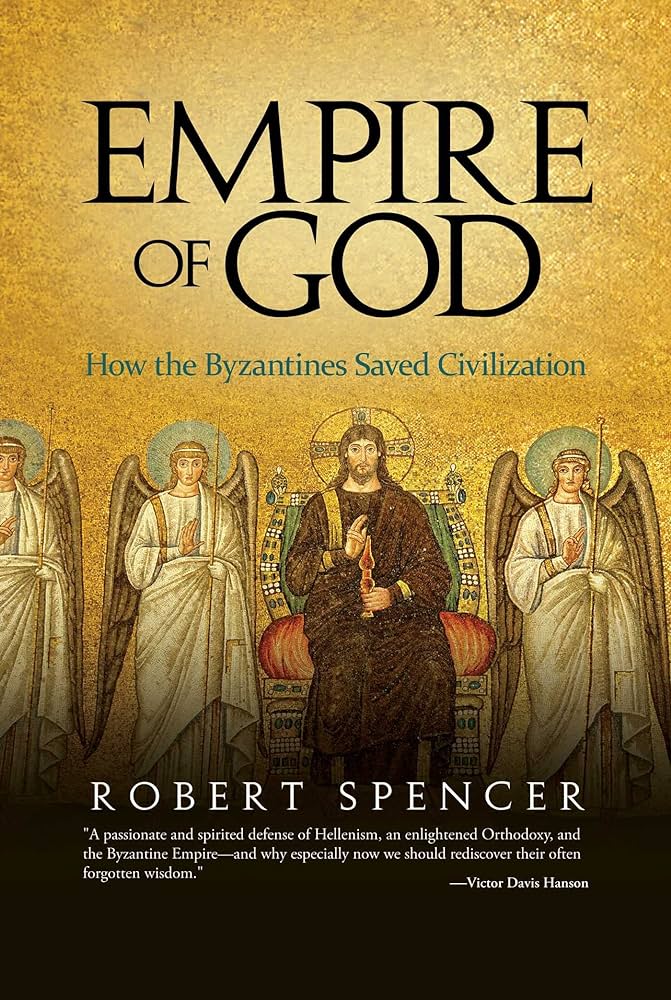 Empire Of God: How The Byzantines Saved Civilization - A Deep Dive Into Historical Influence